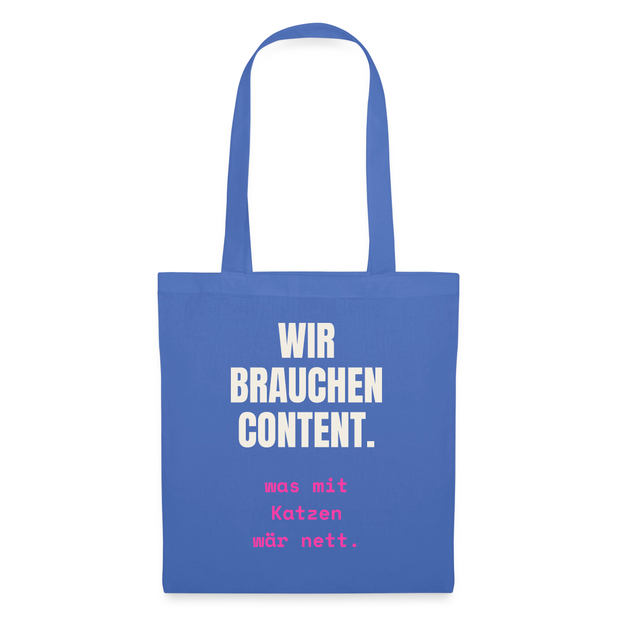 Wir brauchen Content. Was mit Katzen wär nett. Stoffbeutel, Farbe Hellblau