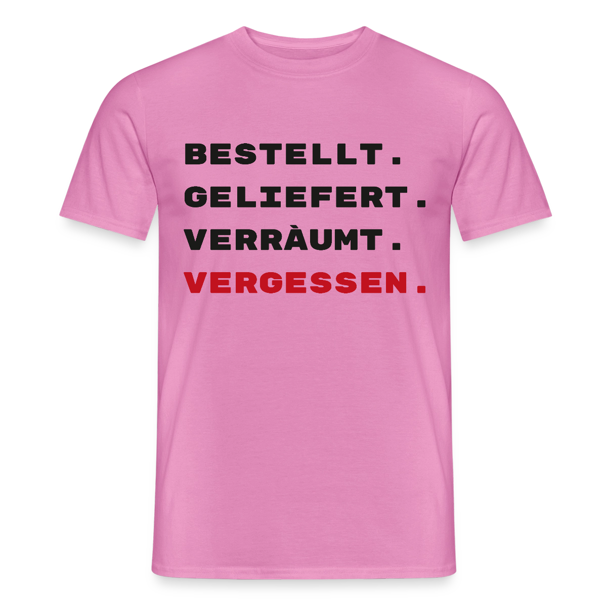 Bestellt. Geliefert. Verräumt. Vergessen. Motiv-T-Shirt für Männer, Farbe Pink