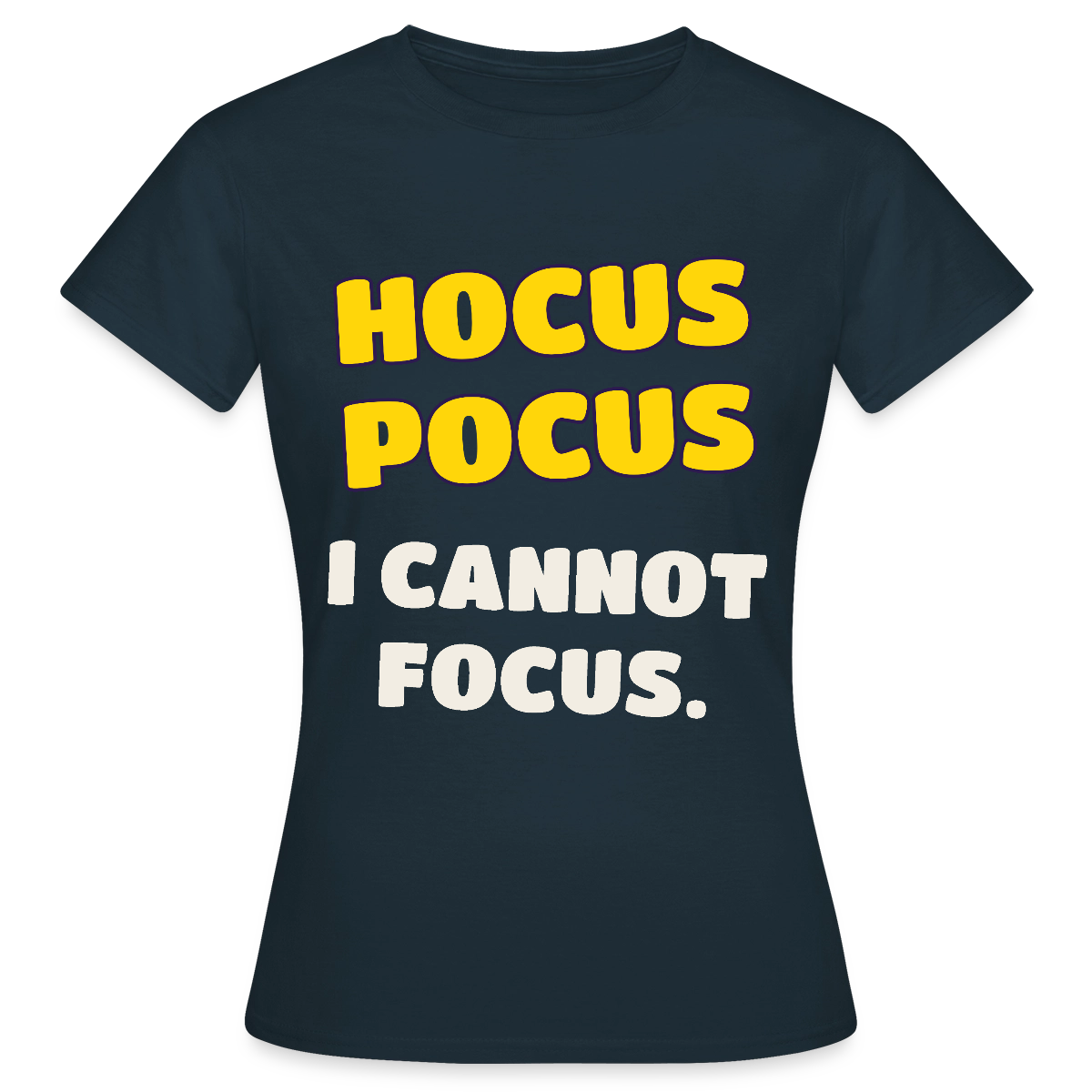 Hocus Pocus, I cannot focus. Motiv-T-Shirt für Frauen, Farbe Navy