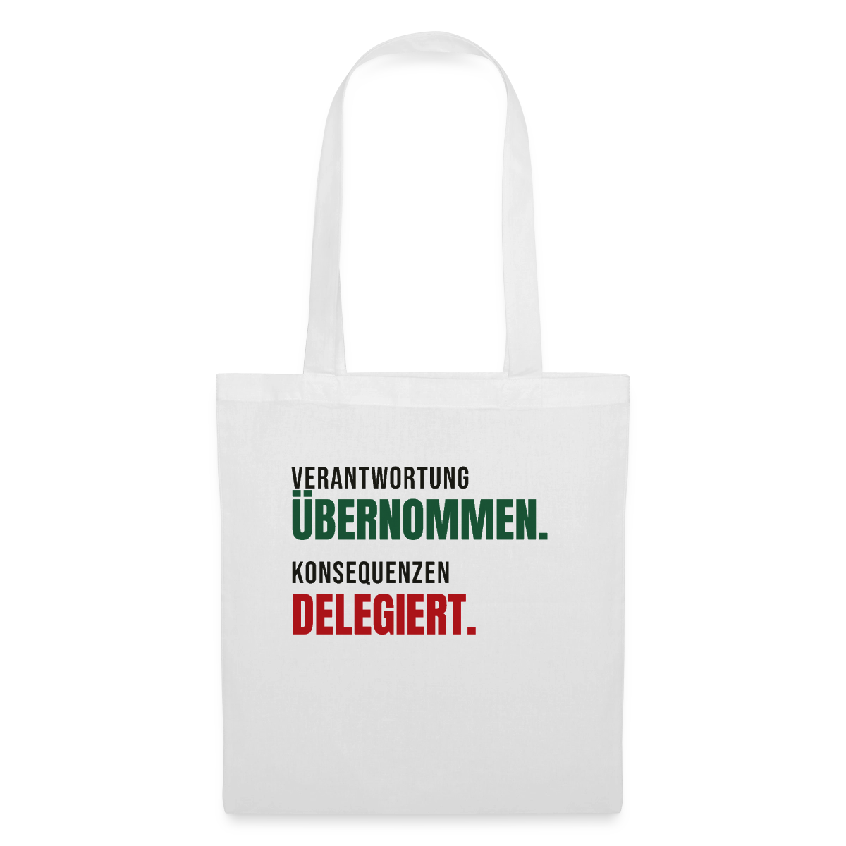 Verantwortung übernommen. Konsequenzen delegiert. Stoffbeutel, Farbe Weiß