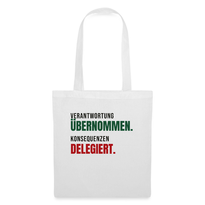 Verantwortung übernommen. Konsequenzen delegiert. Stoffbeutel, Farbe Weiß