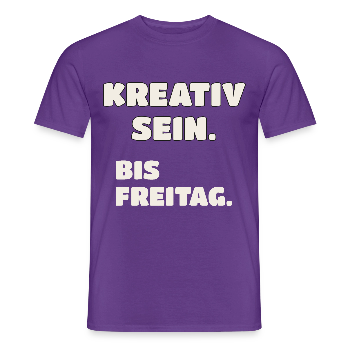Kreativ sein. Bis Freitag. Motiv-T-Shirt für Männer, Farbe Lila