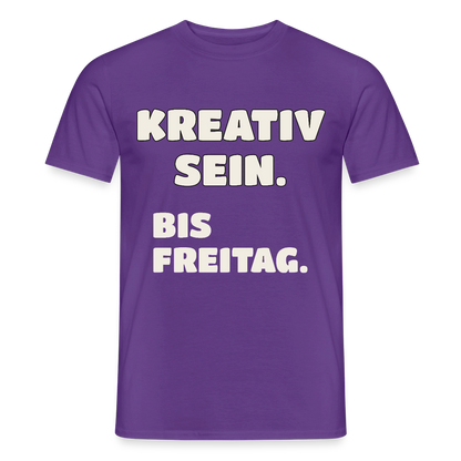 Kreativ sein. Bis Freitag. Motiv-T-Shirt für Männer, Farbe Lila