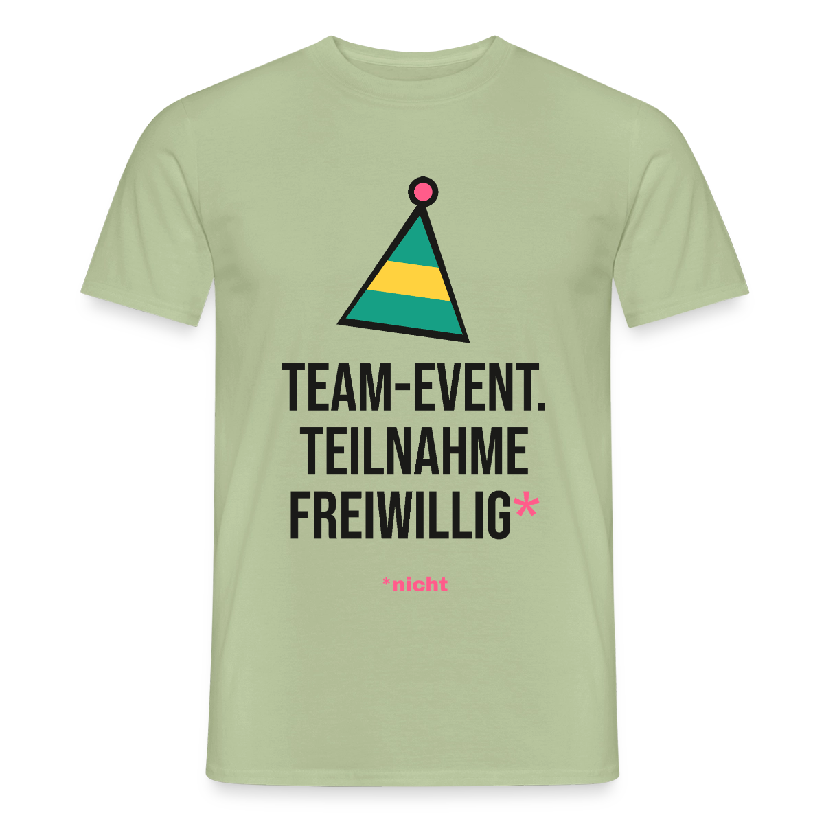 Team-Event. Teilnahme freiwillig. Nicht. Motiv-T-Shirt für Männer, Farbe Sage