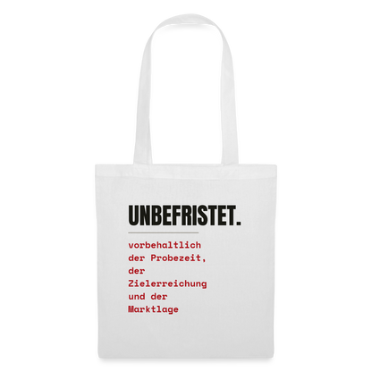 Unbefristet. Vorbehaltlich der Probezeit, der Zielerreichung und der Marktlage. Stoffbeutel, Farbe Weiß