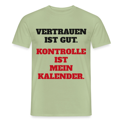 Vertrauen ist gut. Kontrolle ist mein Kalender. Motiv-T-Shirt für Männer, Farbe Sage