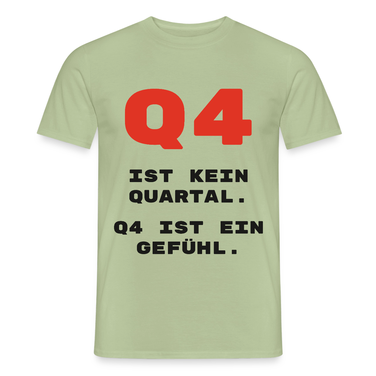 Q4 ist kein Quartal. Q4 ist ein Gefühl. Motiv-T-Shirt für Männer, Farbe Sage