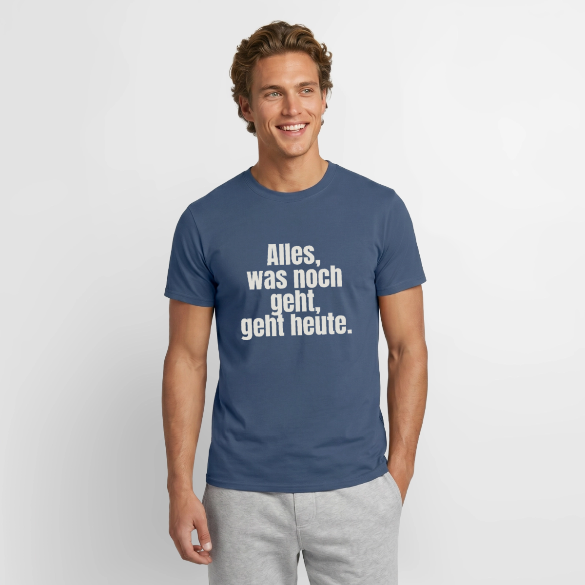 "Alles, was noch geht, geht heute." Motiv-T-Shirt für Männer, Farbe Dunkles Denimblau