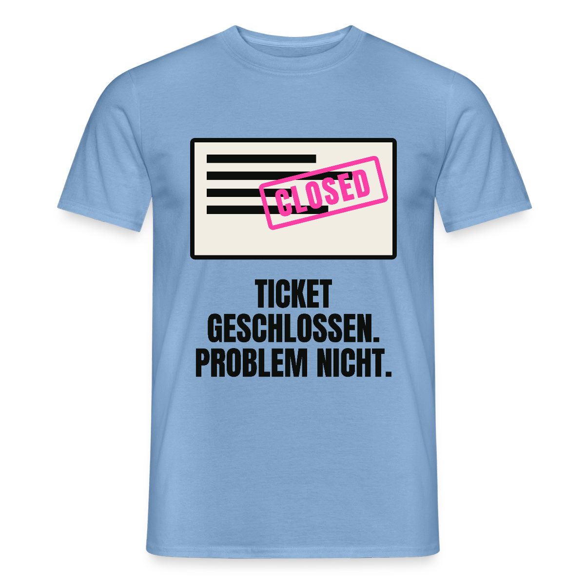 Ticket geschlossen. Problem nicht. Motiv-T-Shirt für Männer, Farbe Carolina Blue