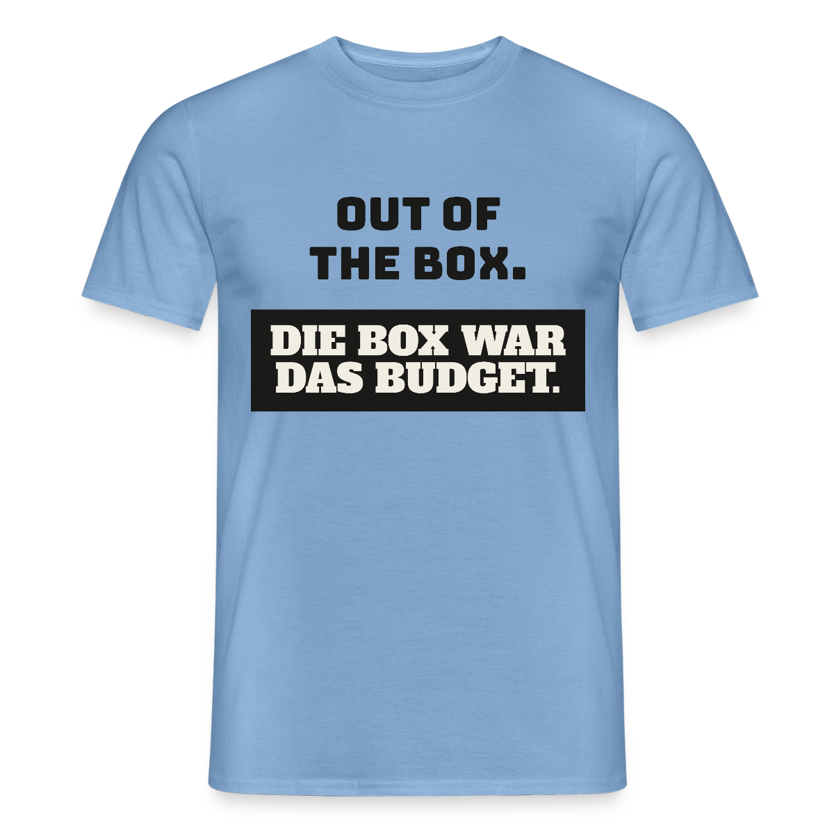 Out of the Box. Die Box war das Budget. Motiv-T-Shirt für Männer, Farbe Carolina Blue