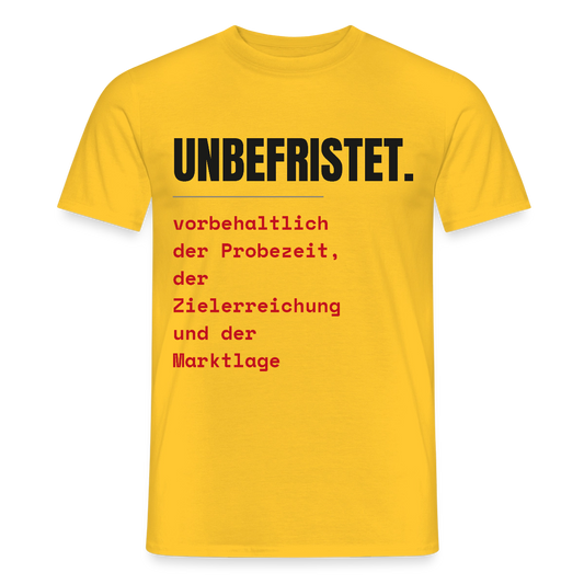 Unbefristet. Vorbehaltlich der Probezeit, der Zielerreichung und der Marktlage. Motiv-T-Shirt für Männer, Farbe Gelb