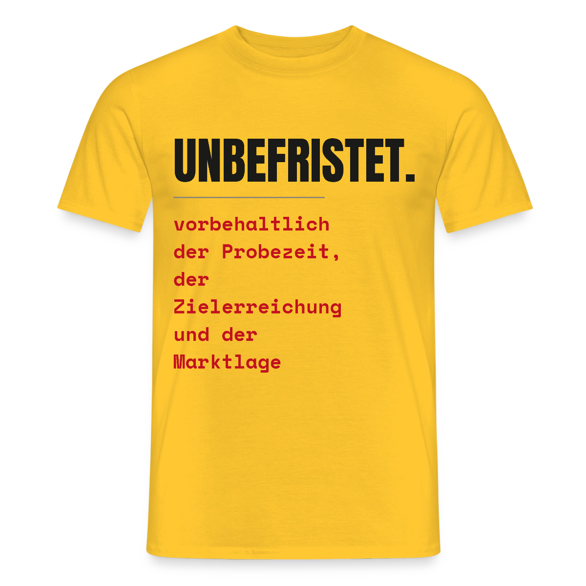 Unbefristet. Vorbehaltlich der Probezeit, der Zielerreichung und der Marktlage. Motiv-T-Shirt für Männer, Farbe Gelb