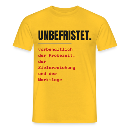 Unbefristet. Vorbehaltlich der Probezeit, der Zielerreichung und der Marktlage. Motiv-T-Shirt für Männer, Farbe Gelb