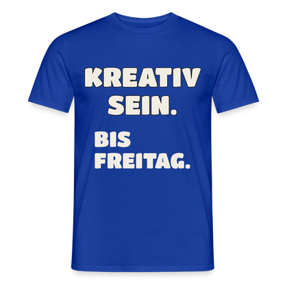 Kreativ sein. Bis Freitag. Motiv-T-Shirt für Männer, Farbe Dunkelblau