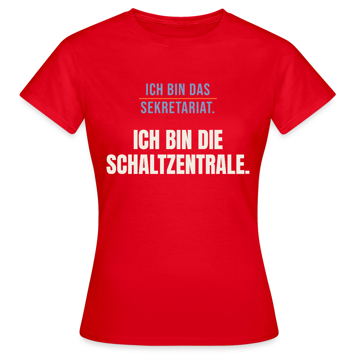 Ich bin das Sekretariat. Ich bin die Schaltzentrale. Motiv-T-Shirt für Frauen, Farbe Rot