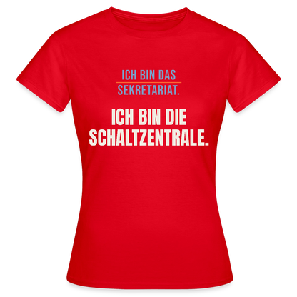 Ich bin das Sekretariat. Ich bin die Schaltzentrale. Motiv-T-Shirt für Frauen, Farbe Rot