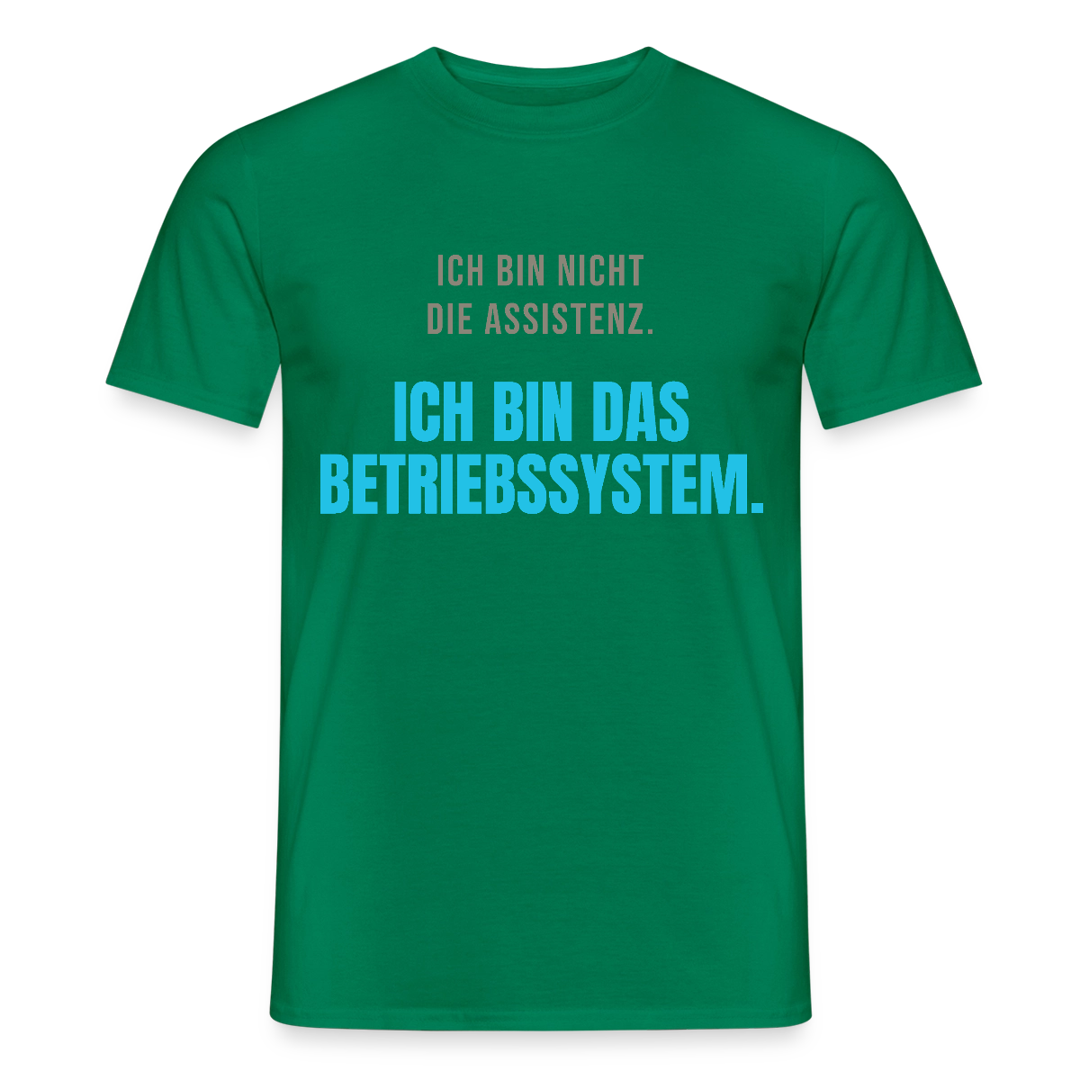 Ich bin nicht die Assistenz. Ich bin das Betriebssystem. Motiv-T-Shirt für Männer, Farbe Kelly Green