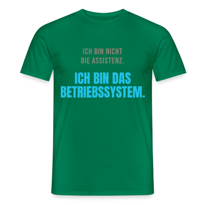 Ich bin nicht die Assistenz. Ich bin das Betriebssystem. Motiv-T-Shirt für Männer, Farbe Kelly Green
