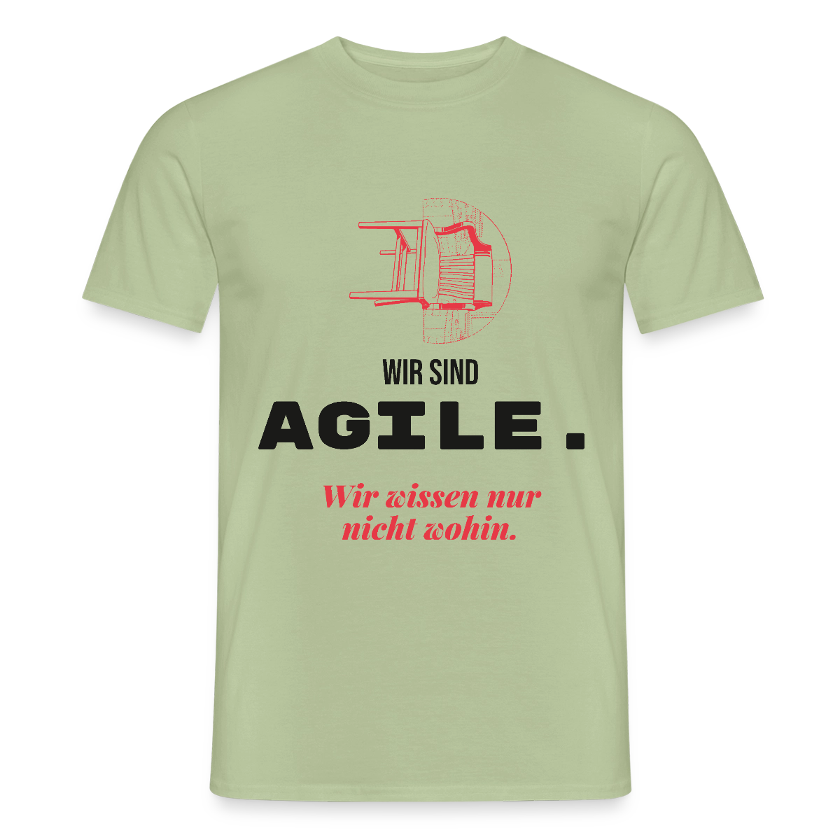 Wir sind agile. Wir wissen nur nicht wohin. Motiv-T-Shirt für Männer, Farbe Sage