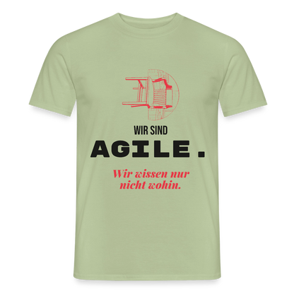 Wir sind agile. Wir wissen nur nicht wohin. Motiv-T-Shirt für Männer, Farbe Sage