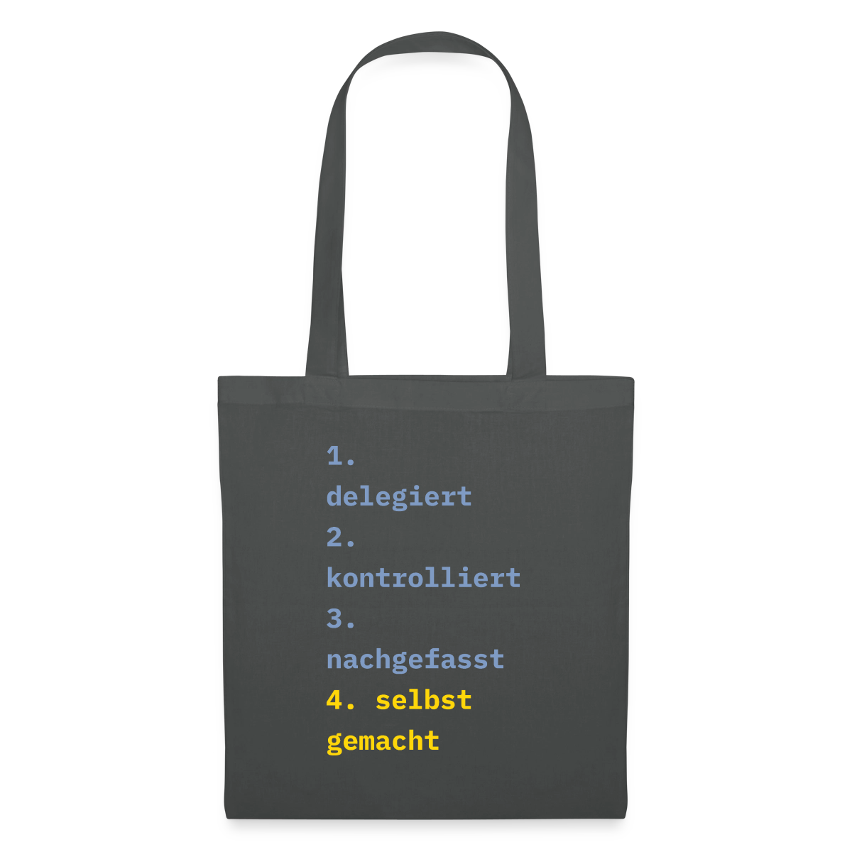 Delegiert. Kontrolliert. Nachgefasst. Selbst gemacht. Stoffbeutel, Farbe Graphite
