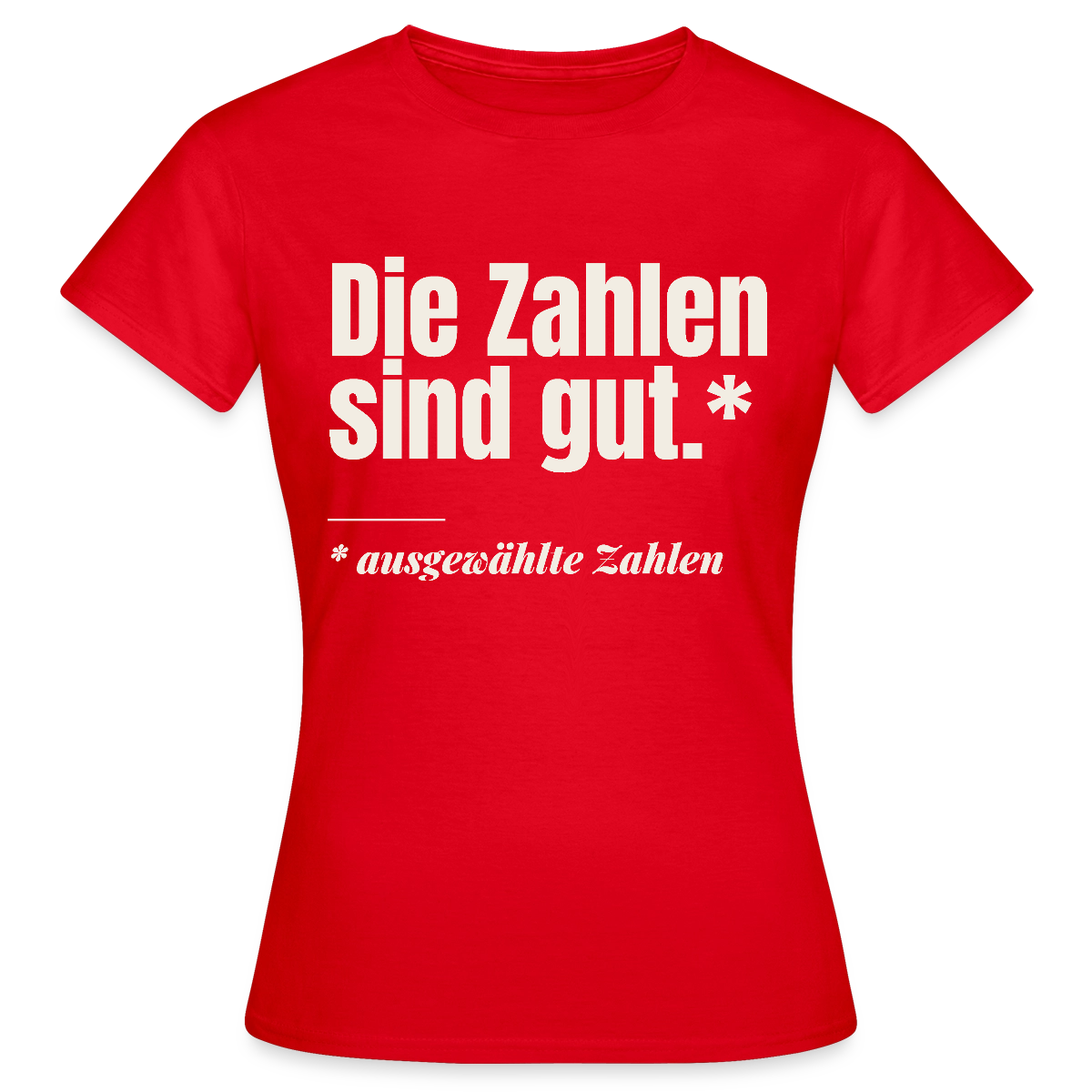 Die Zahlen sind gut. Ausgewählte Zahlen. Motiv-T-Shirt für Frauen, Farbe Rot