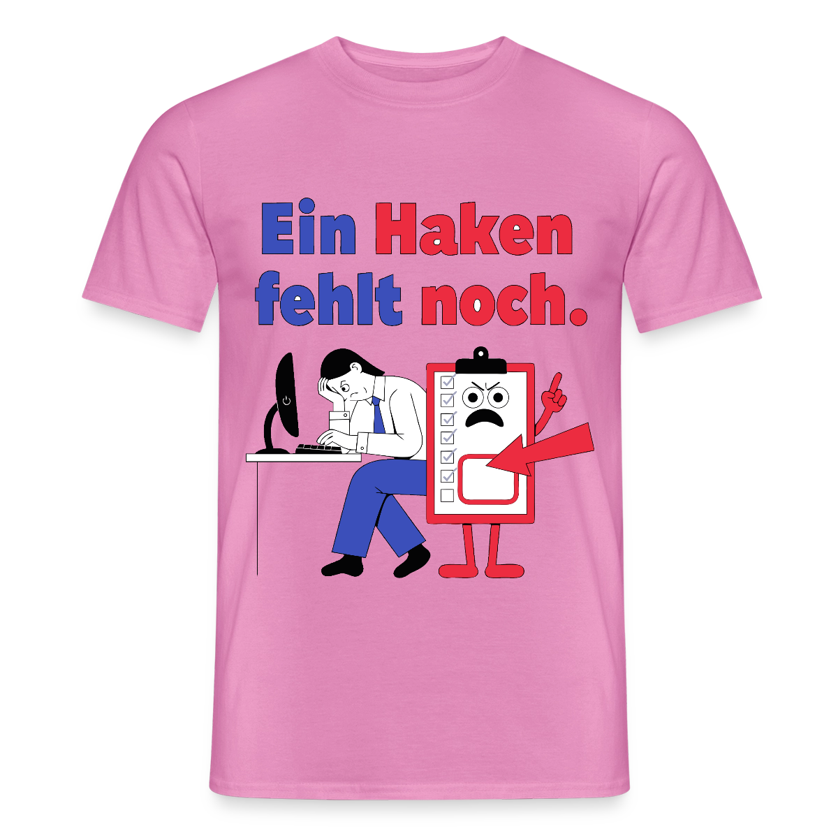 "Ein Haken fehlt noch. Klemmbrett-Motiv" Motiv-T-Shirt für Männer, Farbe Pink