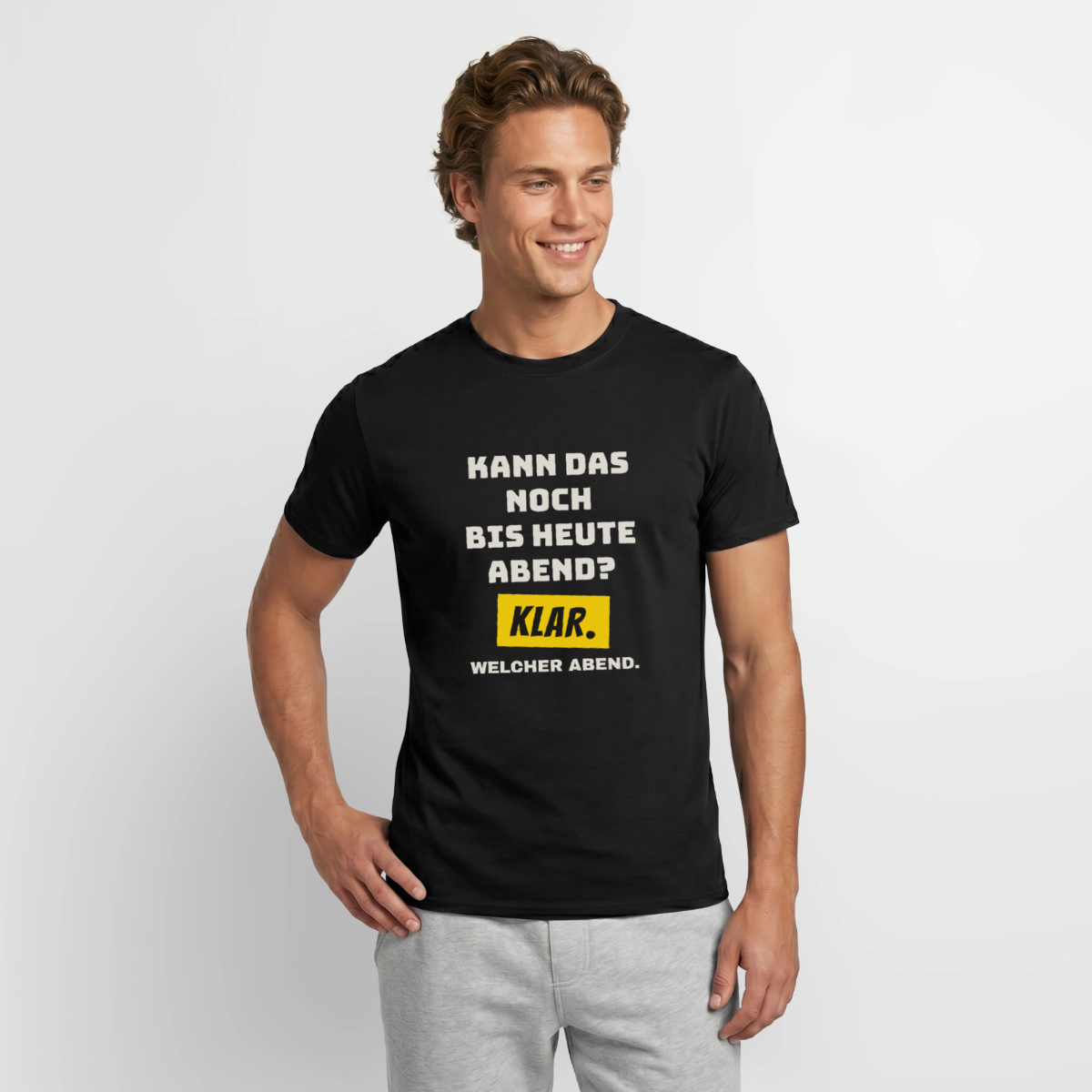 "Kann das noch bis heute Abend? Klar. Welcher Abend." Motiv-T-Shirt für Männer, Farbe Schwarz, Model