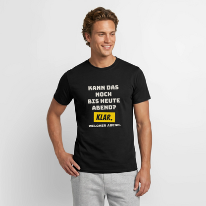 "Kann das noch bis heute Abend? Klar. Welcher Abend." Motiv-T-Shirt für Männer, Farbe Schwarz, Model