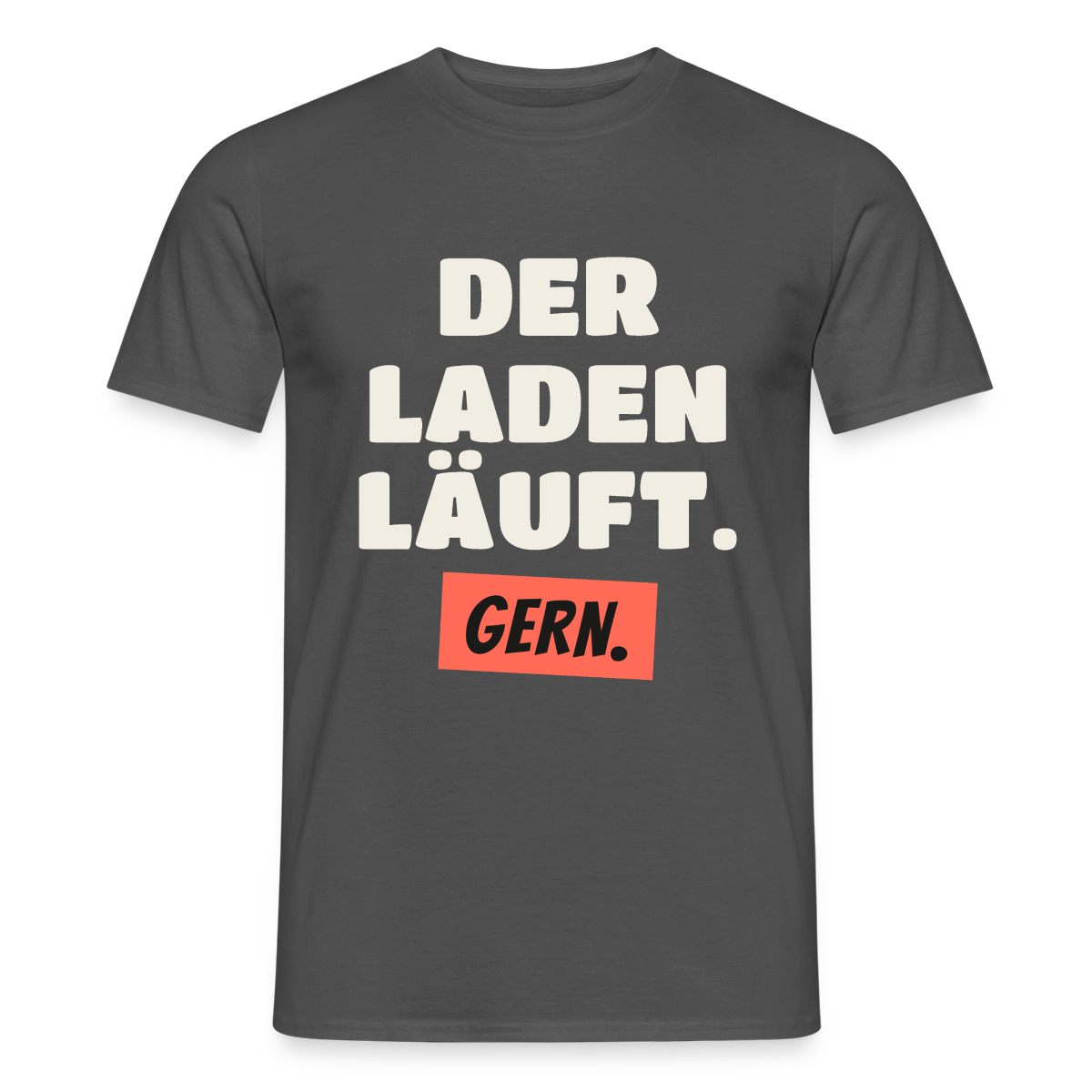 Der Laden läuft. Gern. Motiv-T-Shirt für Männer, Farbe Anthrazit