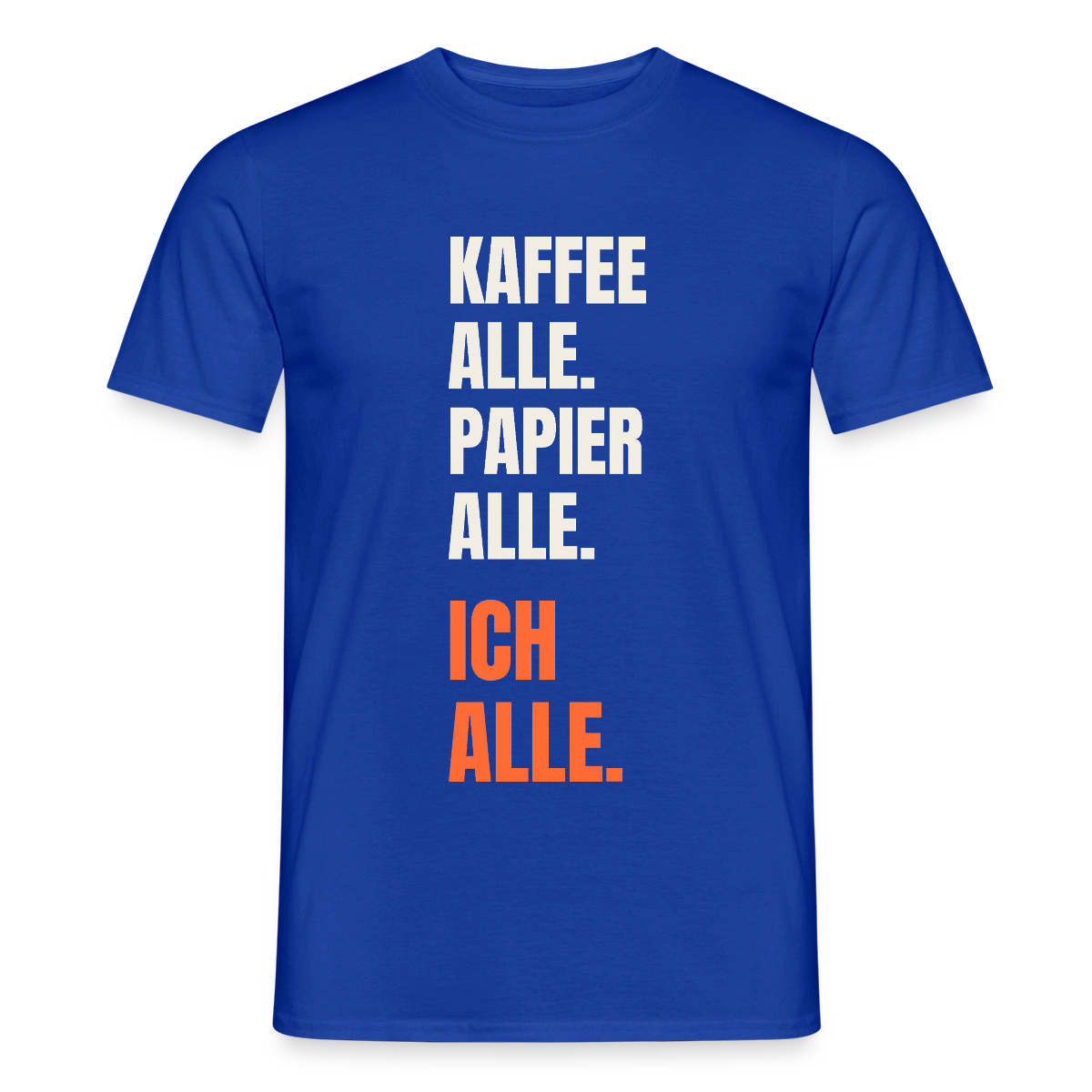 Kaffee alle. Papier alle. Ich alle. Motiv-T-Shirt für Männer, Farbe Dunkelblau