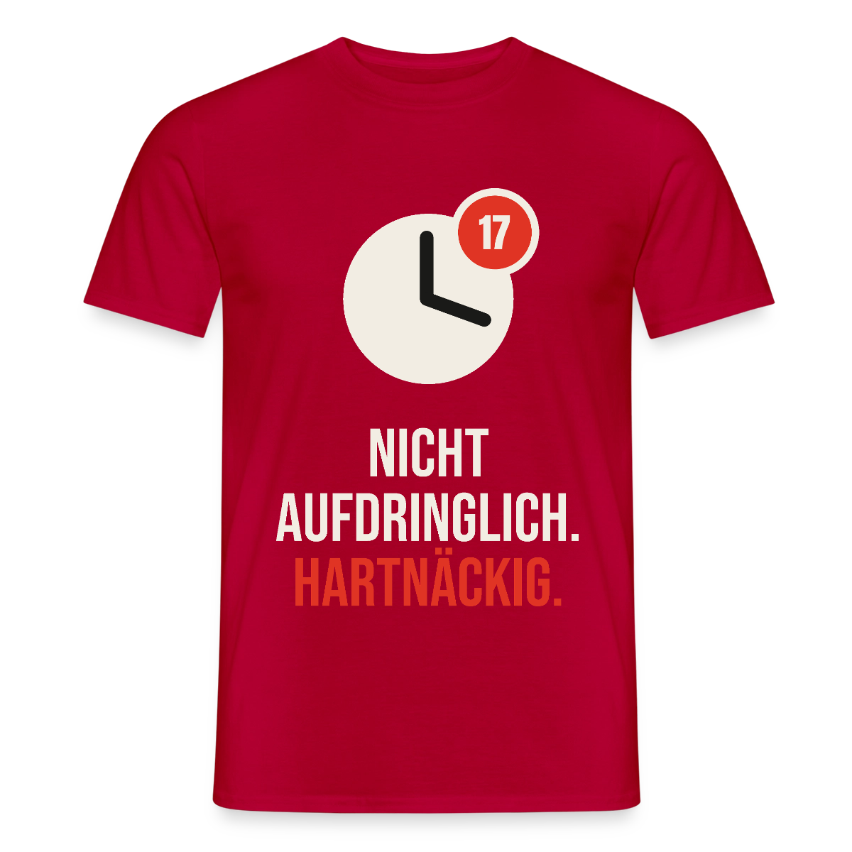 Nicht aufdringlich. Hartnäckig. Motiv-T-Shirt für Männer, Farbe Rot