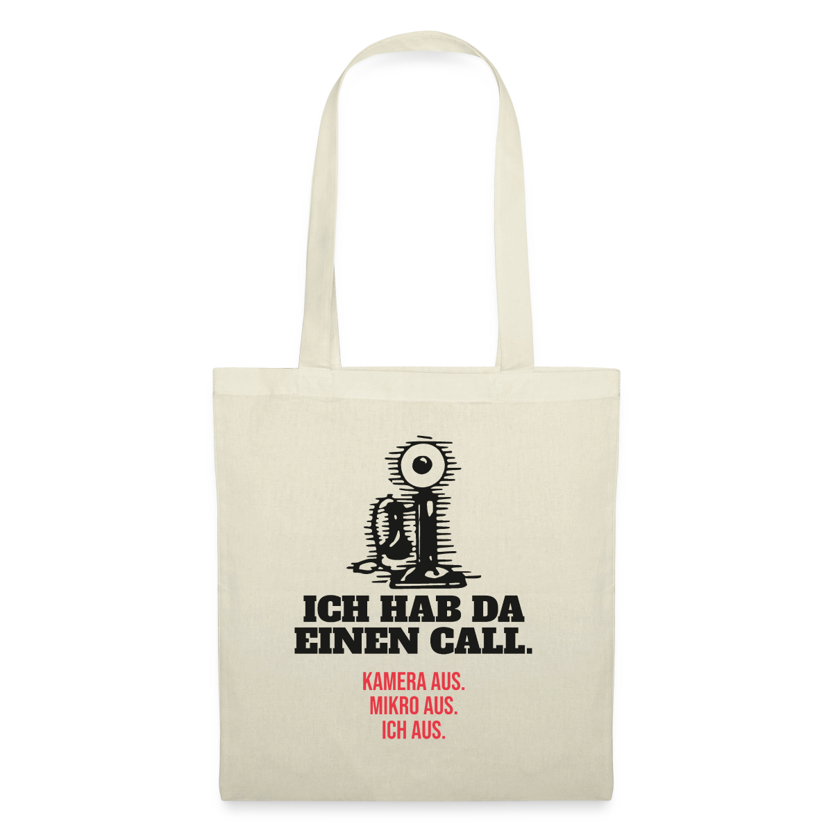 Ich hab da einen Call. Kamera aus. Mikro aus. Ich aus. Stoffbeutel, Farbe Natur