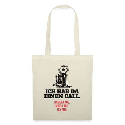 Ich hab da einen Call. Kamera aus. Mikro aus. Ich aus. Stoffbeutel, Farbe Natur