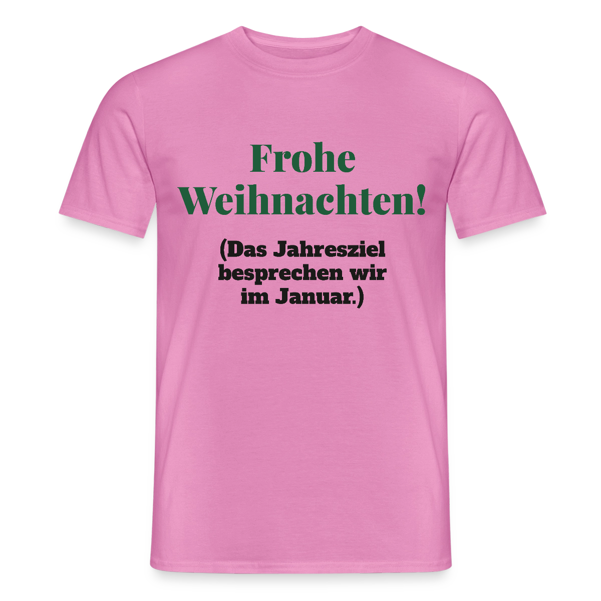 "Frohe Weihnachten! Das Jahresziel besprechen wir im Januar." Motiv-T-Shirt für Männer, Farbe Pink