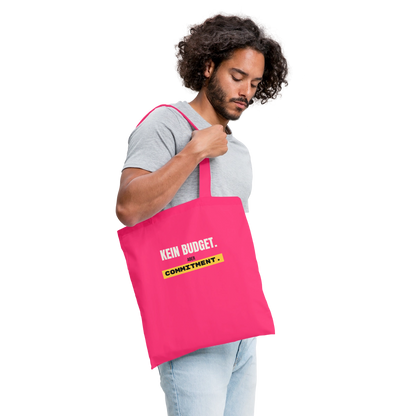 "Kein Budget. Aber Commitment." Stoffbeutel, Farbe Azalea