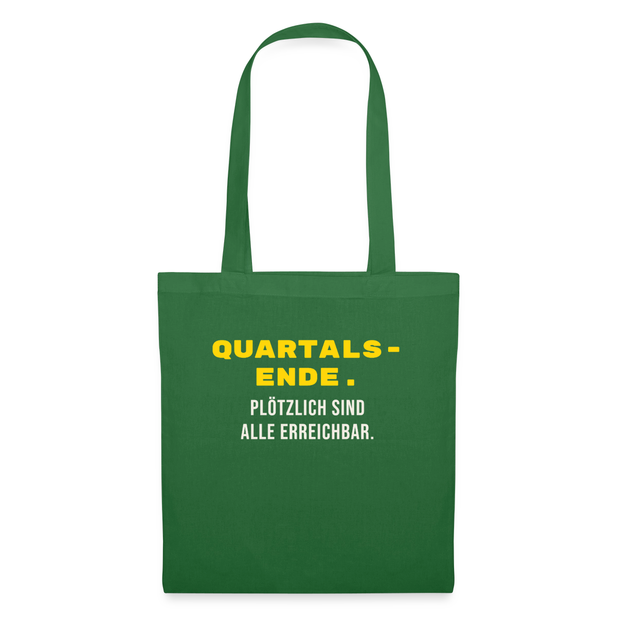 Quartalsende. Plötzlich sind alle erreichbar. Stoffbeutel, Farbe Fichte