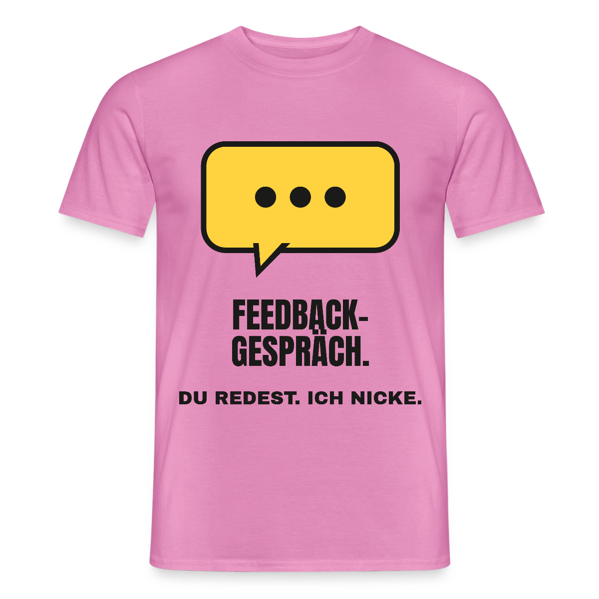 Feedbackgespräch. Du redest. Ich nicke. Motiv-T-Shirt für Männer, Farbe Pink