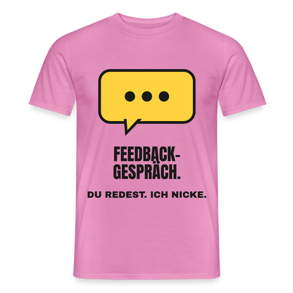 Feedbackgespräch. Du redest. Ich nicke. Motiv-T-Shirt für Männer, Farbe Pink