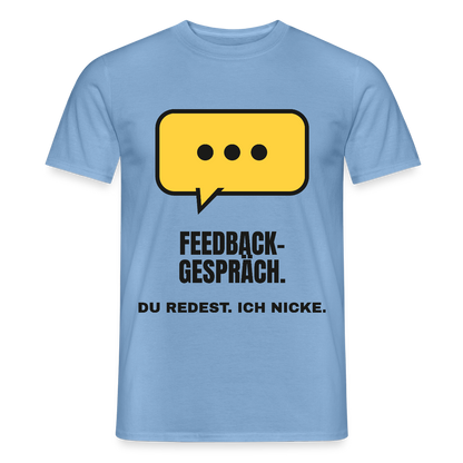 Feedbackgespräch. Du redest. Ich nicke. Motiv-T-Shirt für Männer, Farbe Carolina Blue