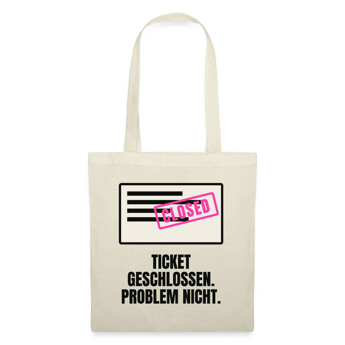 Ticket geschlossen. Problem nicht. Stoffbeutel, Farbe Natur