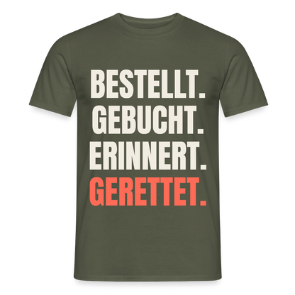 Bestellt. Gebucht. Erinnert. Gerettet. Motiv-T-Shirt für Männer, Farbe Militärgrün