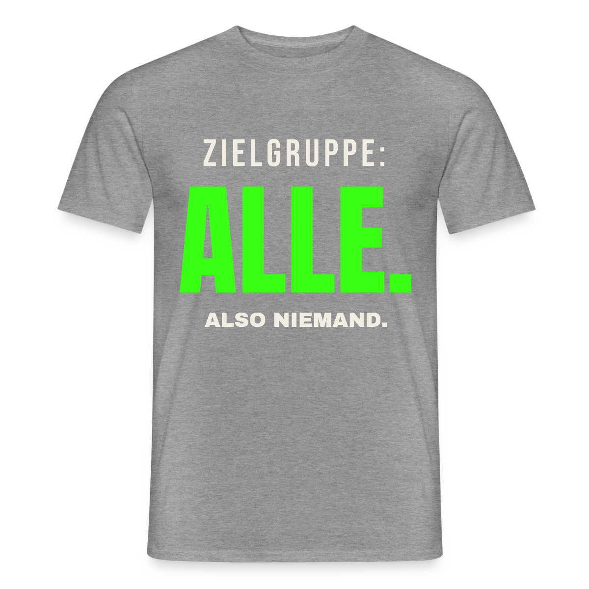 Zielgruppe: alle. Also niemand. Motiv-T-Shirt für Männer, Farbe Graphit meliert