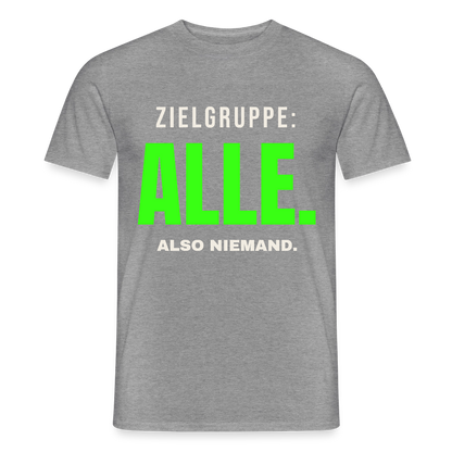 Zielgruppe: alle. Also niemand. Motiv-T-Shirt für Männer, Farbe Graphit meliert