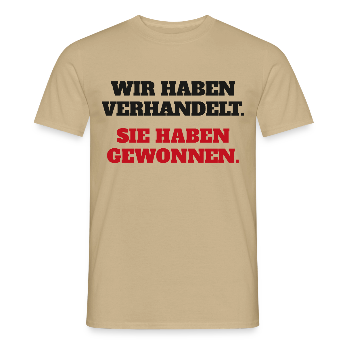 "Wir haben verhandelt. Sie haben gewonnen." Motiv-T-Shirt für Männer, Farbe Sandbeige
