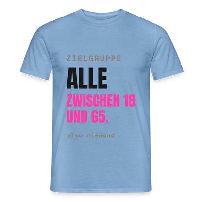Zielgruppe: alle zwischen 18 und 65. Also niemand. Motiv-T-Shirt für Männer, Farbe Carolina Blue