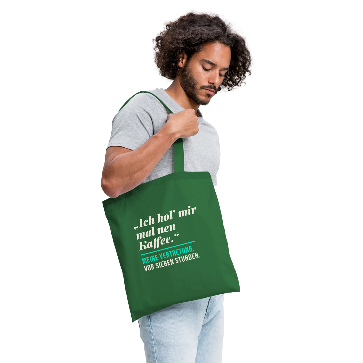 "Ich hol mir mal nen Kaffee. Meine Vertretung: vor sieben Stunden." Stoffbeutel, Farbe Fichte