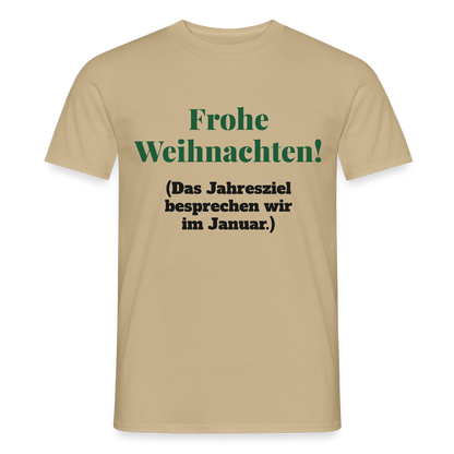 "Frohe Weihnachten! Das Jahresziel besprechen wir im Januar." Motiv-T-Shirt für Männer, Farbe Sandbeige