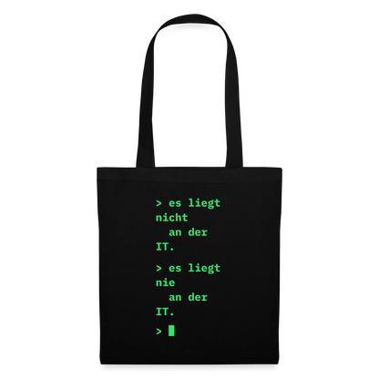 Es liegt nicht an der IT. Es liegt nie an der IT. Stoffbeutel, Farbe Schwarz