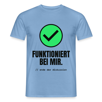 Funktioniert bei mir. Ende der Diskussion. Motiv-T-Shirt für Männer, Farbe Carolina Blue